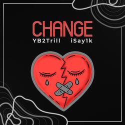 Change (feat. YB2Trill)