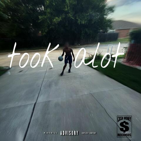 Took Alot