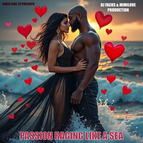 PASSION RAGING LIKE A SEA