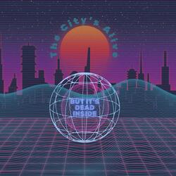 The City's Alive (But It's Dead Inside)