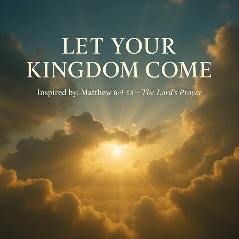 Let Your Kingdom Come