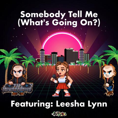 Somebody Tell Me (What's Going On?) (feat. Leesha Lynn)