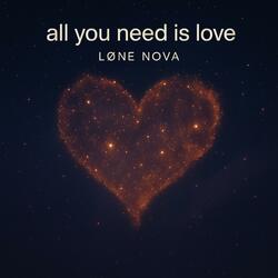 all you need is love