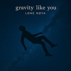 gravity like you