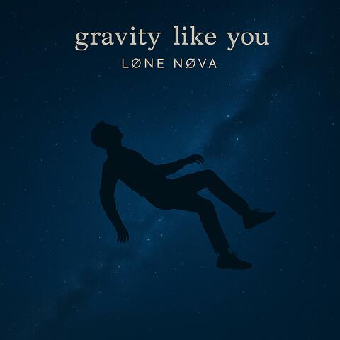 gravity like you