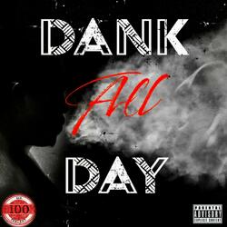 Dank All Day!