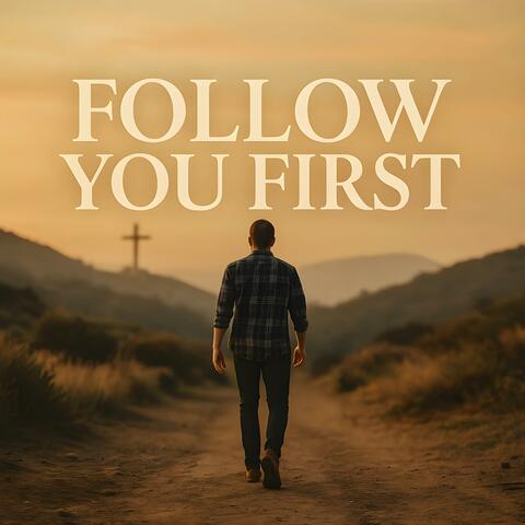Follow You First