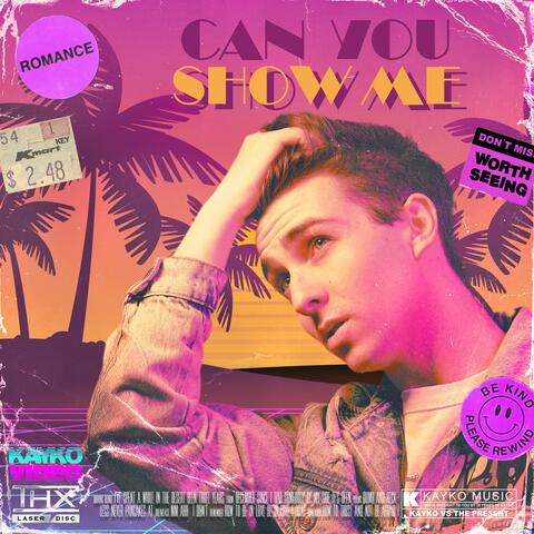 CAN YOU SHOW ME