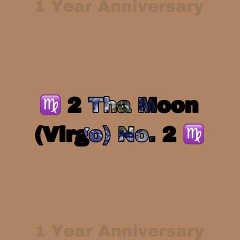 2 Tha Moon (Virgo No. 2 (Deluxe) 1 Year Anniversary)