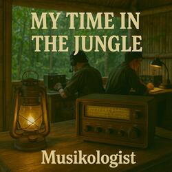 My Time In The Jungle