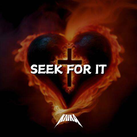Seek For It