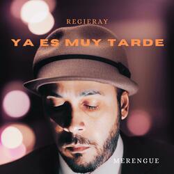 Ya es Muy Tarde (merengue)