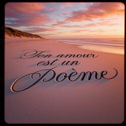 Ton Amour est un Poème