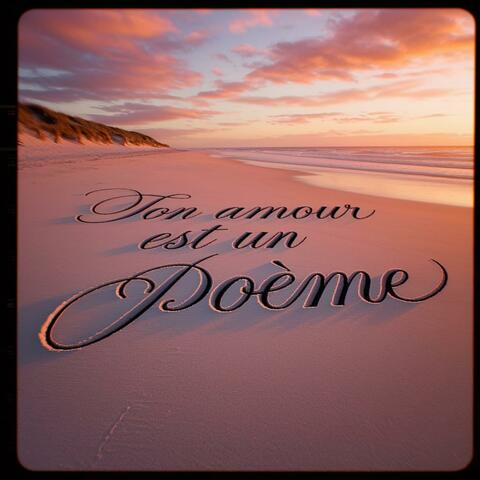 Ton Amour est un Poème