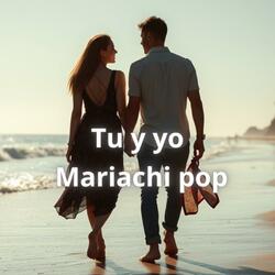 Tu y yo Mariachi Pop