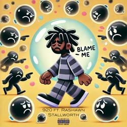 Blame Me (feat. Rashawn Stallworth)