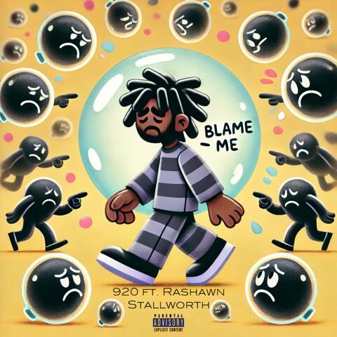 Blame Me (feat. Rashawn Stallworth)