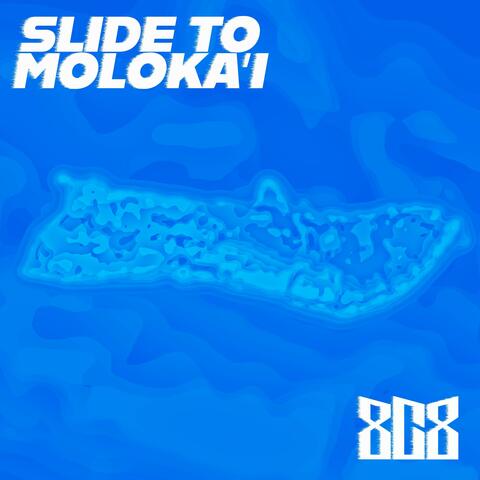 Slide To Moloka'i