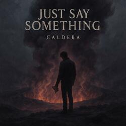 Just Say Something
