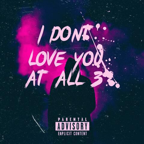 IDLYAA (I Dont Love You At All) 3