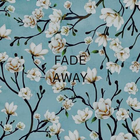 FADE AWAY