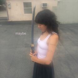 maybe