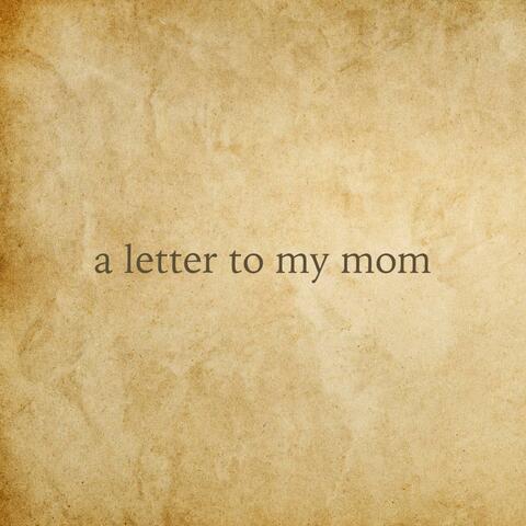 a letter to my mom
