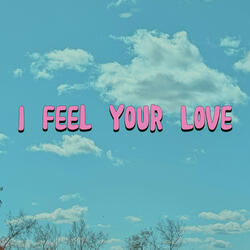 I Feel Your Love
