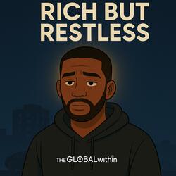 Rich But Restless