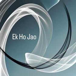 Ek Ho Jao (Become One)