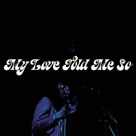My Love Told Me So