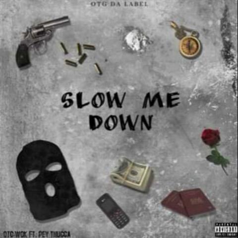 Slow Me Down (feat. PeyThugga)