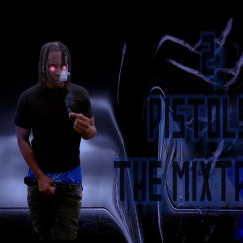 2 PISTOLS THE MIXTAPE