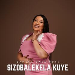Sizobalekela Kuye (Radio Edit)