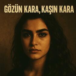 Gözün kara, kaşın kara