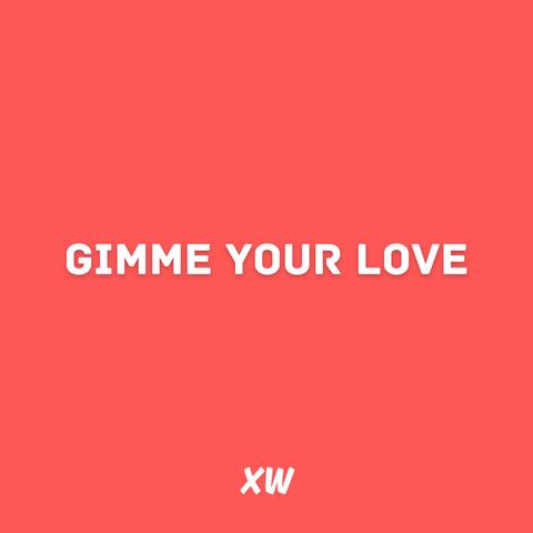 Gimme Your Love