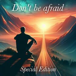 Don't be afraid Special Edition