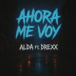ahora m voy (feat. DrexX & SanzTro)