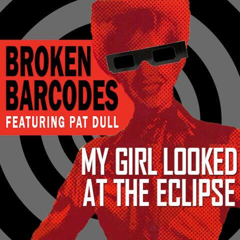 My Girl Looked At The Eclipse (feat. Pat Dull)