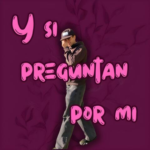 Y si preguntan por mí