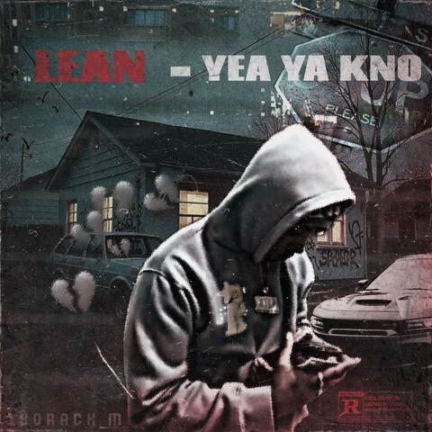 LEAN / YEA YA KNO