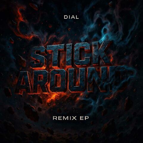 STICK AROUND (THE REMIXES)