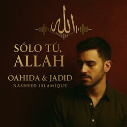 Sólo Tú, Allah