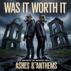 Was It Worth It (feat. Ashes & Anthems)