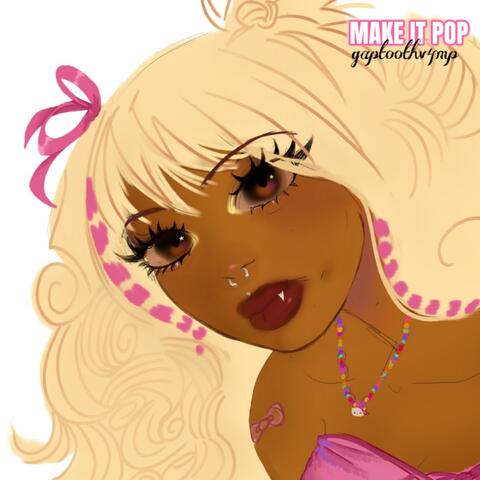 MAKE IT POP!