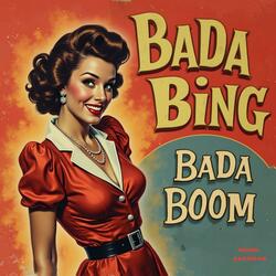 Bada Bing Bada Boom