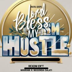 LORD BLESS MY HUSTLE