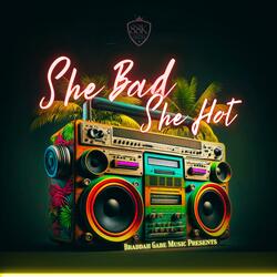 She Bad She Hot (feat. Kayin X)