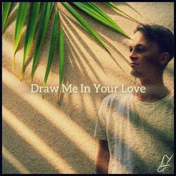 Draw Me In Your Love