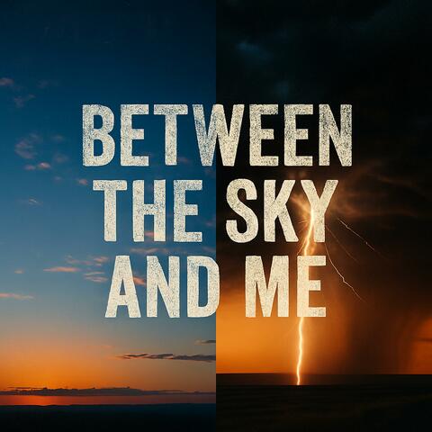 Between the Sky and Me